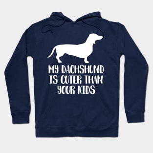 My Dachshund Is Cuter Than Your Kids Hoodie